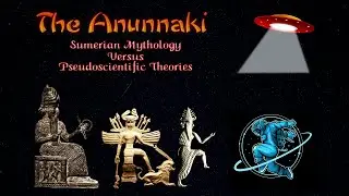 The Anunnaki | Sumerian Mythology vs Pseudoscientific Theories