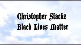 Christopher Stackz - Black Lives Matter