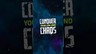 Conquer Your Low-End Chaos