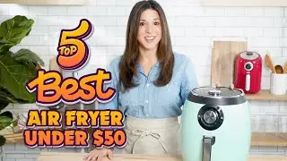 Best Air Fryer Under $50 2023 - The Only 5 You Should Consider Today