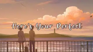 Nightcore - Here's your Perfect (Jamie Miller) Lyrics♡