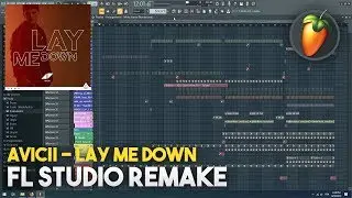 Avicii - Lay Me Down (FL Studio Remake 5)