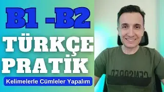 B1 -B2 Türkçe Pratik 🇹🇷 | Kelimelerle Cümleler Yapalım - Let's Make Sentences With Words