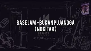 Base Jam - Bukan Pujangga(NO GITAR)Vocal+Chord+Lyric