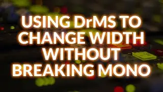 Changing Stereo Width Without Breaking Mono Using Mathew Lane DrMS