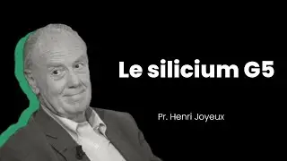Le Silicium G5 - Pr. Henri Joyeux