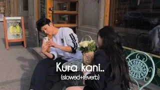 Kura Kani_(Slowe+Reverb) Brijesh Shrestha ||Reverb Nepal