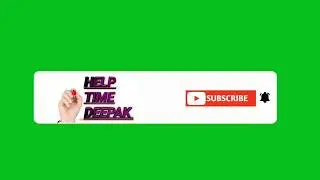HELP TIME DEEPAK SUBSCRIBE ANIMATION IN GREEN SCREEN FOR YOUTUBE