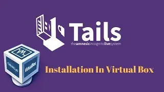 Tails[The Anonymous OS] Installation In Virtual Box Complete Guide-{latest way}