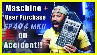 Why I Purchased  the SP404 MK2 with the Maschine Plus??