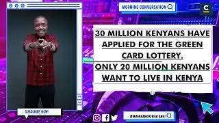 30M KENYANS HAVE APPLIED FOR THE GREEN CARD LOTTERY.ONLY 20 MILLION KENYANS WANT TO LIVE IN KENYA