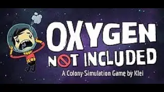 Oxygen Not Included - Леваки и дефицит кислорода