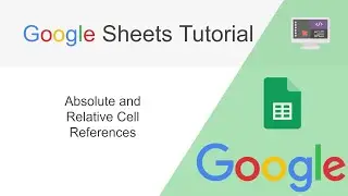 [Google Sheets] How to Use Absolute and Relative Cell References.