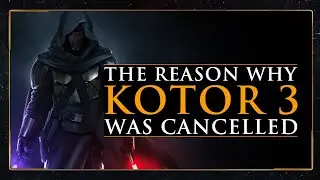 The REASON why KOTOR 3 was Cancelled