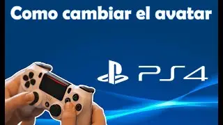 Como cambiar el avatar en PS4