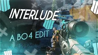Interlude | Black Ops 4 Edit