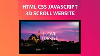 Html Css ve Javascript ile 3D Scroll Website Yapımı | How to Build 3D Scroll Website with Javascript