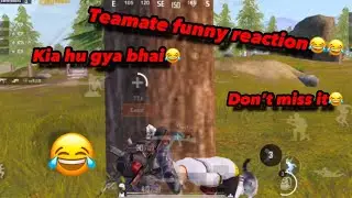 (Don’t miss it😂) Teamate funny reaction : pubg funny gameplay