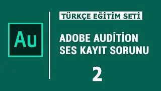 Ses kayıt problemini çözümü - Adobe Audition dersleri