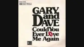 Gary & Dave -  Could You Ever love Me Again