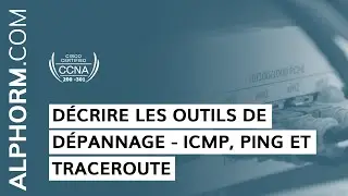 Formation CCNA 200-301 : Décrire les outils de dépannage - ICMP, Ping et Traceroute sous CCNA