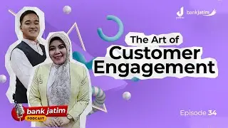 The Art of Customer Engagement - Bank Jatim Podcast