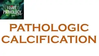 PATHOLOGIC CALCIFICATION: Dystrophic & Metastatic Calcification