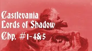 Let's Play Castlevania: Lords of Shadow Chp. 1-4 & 5: Original Boss, Do Not Steal (Uncut)