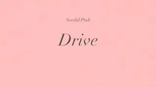 Sordid Pink - Drive