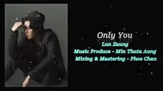 Only You - Lun Zaung