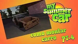 MY SUMMER CAR #CANAL FAN #COMO MONTAR CARRO PARTE 4
