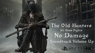 Bloodborne: The Old Hunters Bosses [NO DAMAGE] OST Volume Up | PS5 | 4K |1st Playthrough