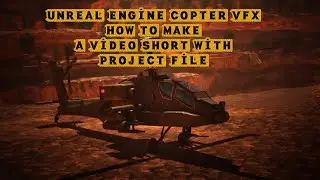 Learn to Make a Helicopter Video with VFX in Unreal Engine 5.4