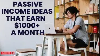 Passive Income Ideas That Earn $1000+ a Month!