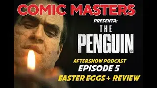 Comic Masters Aftershow: The Penguin s1 e5 BREAKDOWN/ Easter Eggs/ Ending Explained!