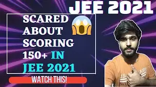 JEE Mains 2021| Are you scared to score 150 + marks in JEE MAINS |JEE 2021|JEE 2022| Motivation