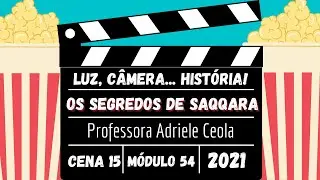 Luz, Câmera... História! Cena 15 – Documentário: Os Segredos de Saqqara (54/2021)