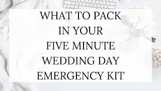 Your Five Minute Wedding Day Emergency Kit List