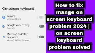 How to fix mange on screen keyboard problem 2024 | on screen keyboard problem solved