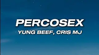 Yung Beef, Cris MJ - Percosex (Letra)
