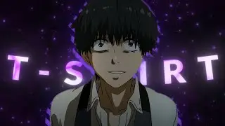 「T-Shirt 👁」Tokyo Ghoul「AMV/EDIT]