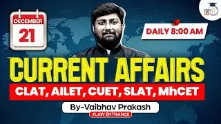 Current Affairs Today | GK Current Affairs 21 December | Daily Current Affairs | Law Entrance