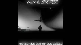 1unt1 & SKØPIR-UNTIL THE END OF THE WORLD