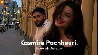 Kasmire Pachheuri (Slowed+Reverb)