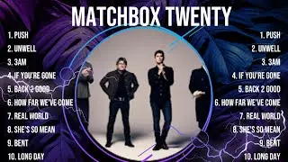 Matchbox Twenty Greatest Hits Full Album 2024 🍂 Matchbox Twenty Best Songs Playlist 2024
