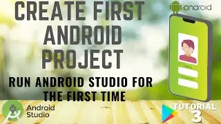 Create Your First Android Project in Android Studio | Run Android Studio for First Time Tutorial#3