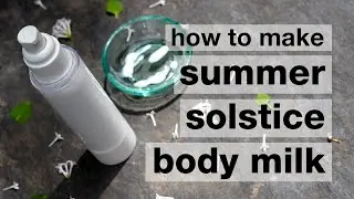 How to Make DIY Summer Solstice Body Milk // Humblebee & Me