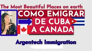 SEGUI ESTAS INSTRUCCIONES PARA EMIGRAR a CANADA desde CUBA 🇨🇺