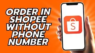 How To Order In Shopee Without Phone Number
