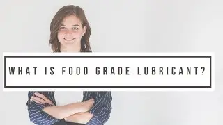 What Is Food Grade Lubricant? 2019 (New!)